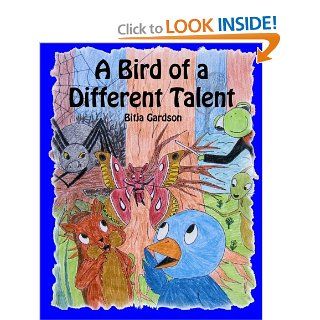 A Bird of a Different Talent Bitja Gardson 9781453613733 Books