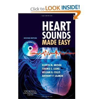 Heart Sounds Made Easy with CD ROM, 2e Elspeth M. Brown MB ChB FRCPCH, Terence Leung PhD MSc BEng, William Collis PhD BEng, Anthony P. Salmon FRCP FRCPCH 9780443069079 Books