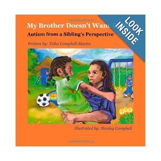 My Brother Doesn't Want to Play Autism From a Siblings Persepective Tisha Campbell Martin, Stanley Campbell 9780615754499 Books