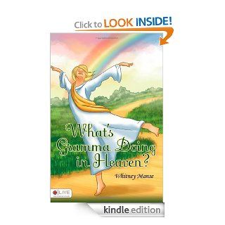 Whats Gramma Doing in Heaven?   Kindle edition by Whitney Manse. Children Kindle eBooks @ .