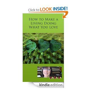 How to Make a Living Doing What You Love eBook Dania Morris Kindle Store