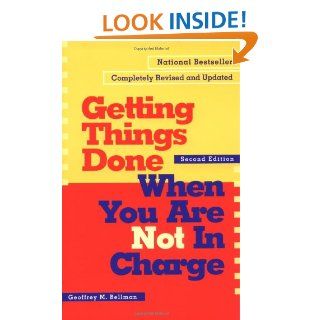 Getting Things Done When You Are Not in Charge Geoffrey M Bellman 9781576751725 Books