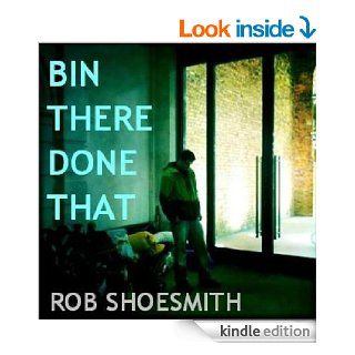 Bin There Done That eBook Rob  Shoesmith Kindle Store