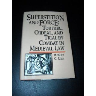 Superstition and force; Torture, ordeal, and trial by combat in medieval law Henry Charles Lea 9781566197243 Books