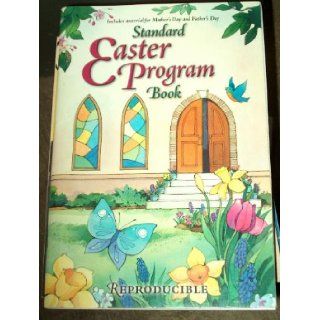 Standard Easter Program Book Contains Material for Mother's Day, Father's Day and Easter, Reproducible Program Book, Provides Recitations, Poems, M 9780784710678 Books