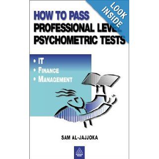 How to Pass Professional Level Psychometric Tests Contains Practice Tests for It, Finance and Recruitment Sam Al Jajjoka 9780749436476 Books