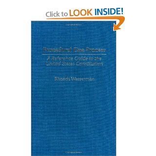 Procedural Due Process A Reference Guide to the United States Constitution (Reference Guides to the United States Constitution) Rhonda Wasserman 9780313313530 Books