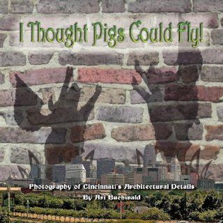 I Thought Pigs Could Fly Ari Buchwald 9780979865916 Books