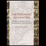 Cartographic Encounters Indigenous Peoples and the Exploration of the New World