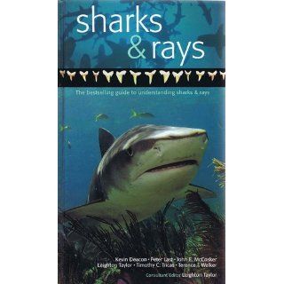 Sharks & Rays (Nature Company Guides) Kevin Deacon, Peter Last, John E. McCosker, Terence I. Walker, Timothy C. Tricas, Leighton R. Taylor 9780783549408 Books
