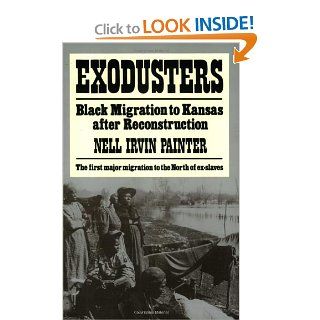 Exodusters Black Migration to Kansas After Reconstruction Nell Irvin Painter 9780393009514 Books