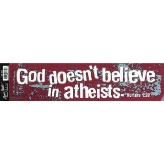 Bumper Sticker God Doesn't Believe in Atheists. Rom. 120 