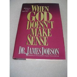 Holding on to Your Faith Even When God Doesn't Make Sense Dr. James Dobson Books