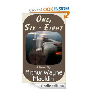 One, Six   Eight eBook Mr. Arthur Wayne Mauldin Kindle Store