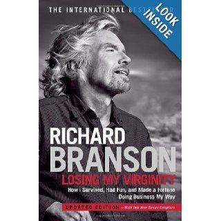 Losing My Virginity How I Survived, Had Fun, and Made a Fortune Doing Business My Way Richard Branson 9780307720740 Books