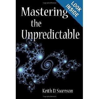 Mastering the Unpredictable How Adaptive Case Management Will Revolutionize the Way That Knowledge Workers Get Things Done (Landmark Books) Keith D. Swenson 9780929652122 Books