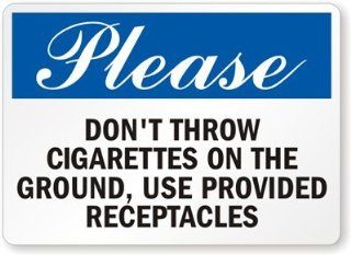 Please Don't Throw Cigarettes on the Ground, Use Provided Receptacles Sign Diamond Grade, 18" x 12"  Yard Signs  Patio, Lawn & Garden