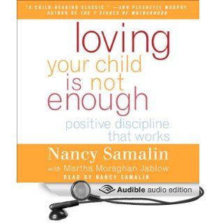 Loving Your Child Is Not Enough Positive Discipline That Works (Audible Audio Edition) Nancy Samalin, Martha Moraghan Jablow Books