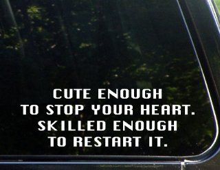 Cute Enough To Stop Your Heart. Skilled Enough To Restart It. (8 3/4" x 3") Die Cut Decal For Windows, Cars, Trucks, Laptops, Etc. Automotive
