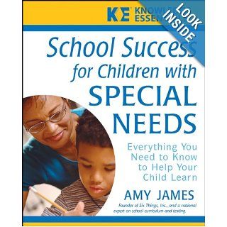 School Success for Children with Special Needs Everything You Need to Know to Help Your Child Learn Alison James 9780471748151 Books