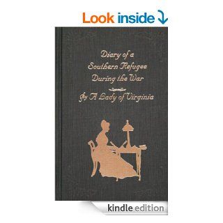 Diary of a Southern Refugee During the War, Annotated eBook J. W.  McGuire, Lucy Booker Roper Kindle Store