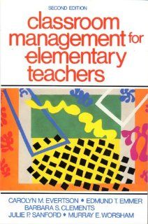 Classroom Management for Elementary Teachers Carolyn M. Evertson, etc. 9780131364585 Books