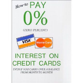 How to Pay 0% (Zero Percent) Interest On Credit Cards Even If You Carry Over A Balance From Month to Month (9780967855806) Susan Strassner Books
