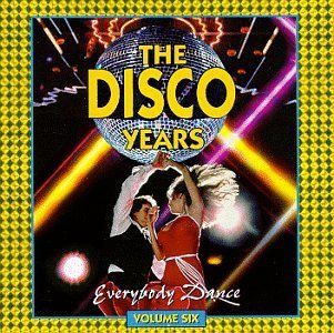 Disco Years 6 Everybody Dance Music