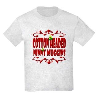 Cotton Headed Ninny Muggins T Shirt by cottonheaded