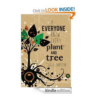 If Everyone Knew Every Plant And Tree eBook Julia C Johnston Kindle Store
