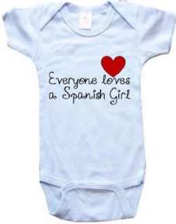 EVERYONE LOVES A SPANISH GIRL   White, Blue or Pink Onesie / Baby T shirt Clothing
