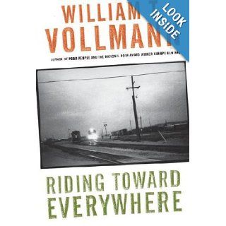 Riding Toward Everywhere William T. Vollmann Books