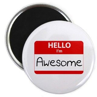 Hello, Im Awesome Magnet by FinestShirtsAndGifts