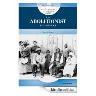 The Abolitionist Movement Ending Slavery (Reform Movements in American History) eBook Tim McNeese Kindle Store