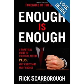 Enough Is Enough A practical guide to political action at the local, state, and national level Rick Scarborough, Tim LaHaye 9781599793894 Books