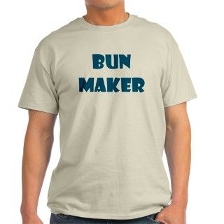 BUN MAKER FUNNY MATERNITY DAD T Shirt by bellytude