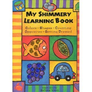 My Shimmery Learning Book (Colors, Shapes, Counting, Opposites, Getting Dressed) 9781580481892 Books