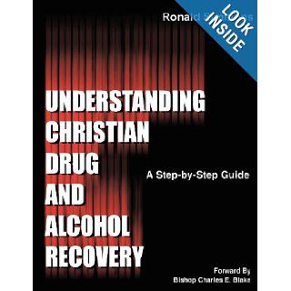 Understanding Christian Drug and Alcohol Recovery A step by step guide that uses the Word of God as a foundation, and proven recovery tool that havea few of the chapters in this helpful book. Ronald Simmons 9781475027938 Books