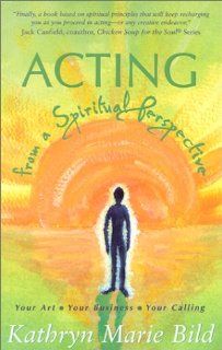 Acting from a Spiritual Perspective Your Art, Your Business, Your Calling Kathryn Marie Bild 9781575252940 Books