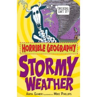 Stormy Weather (Horrible Geography) Anita Ganeri, Mike Phillips 9780439944533 Books