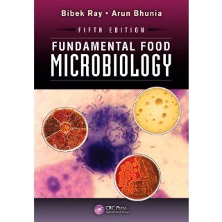 Fundamental Food Microbiology, Fifth Edition Bibek Ray, Arun Bhunia 9781466564435 Books