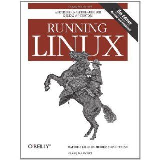 Running Linux 5th (fifth) Edition by Dalheimer, Matthias Kalle, Welsh, Matt [2005] Books
