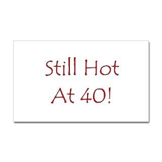 Still Hot At 40 Rectangle Decal by 40birthdaygifts