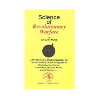 The Science of Revolutionary Warfare (The Combat bookshelf) Johann Joseph Most 9780879472115 Books