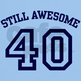 Still Awesome 40 T Shirt by perketees