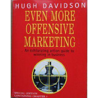 Even More Offensive Marketing Hugh Davidson 9780146003622 Books