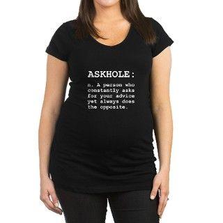 Askhole Definition Maternity T Shirt by FunnyShirtsGiftsAndMore