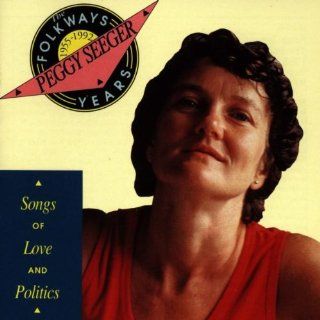 Peggy Seeger The Folkways Years, 1955 1992     Songs Of Love And Politics Music
