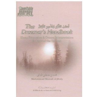 The Dreamer's Handbook (Sleep Etiquettes and Dream Interpretation in Light of the Sunnah) MUHAMMAD MUSTAFA AL JIBALY 9781891229114 Books