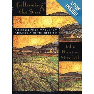Following the Sun A Bicycle Pilgrimage From Andalusia to the Hebrides John Hanson Mitchell 9781582431369 Books